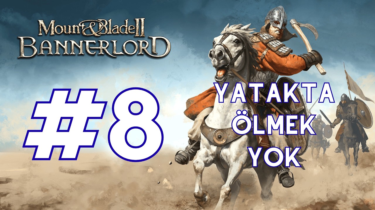 M&B: BANNERLORD #8 YATAKTA ÖLMEK YOK