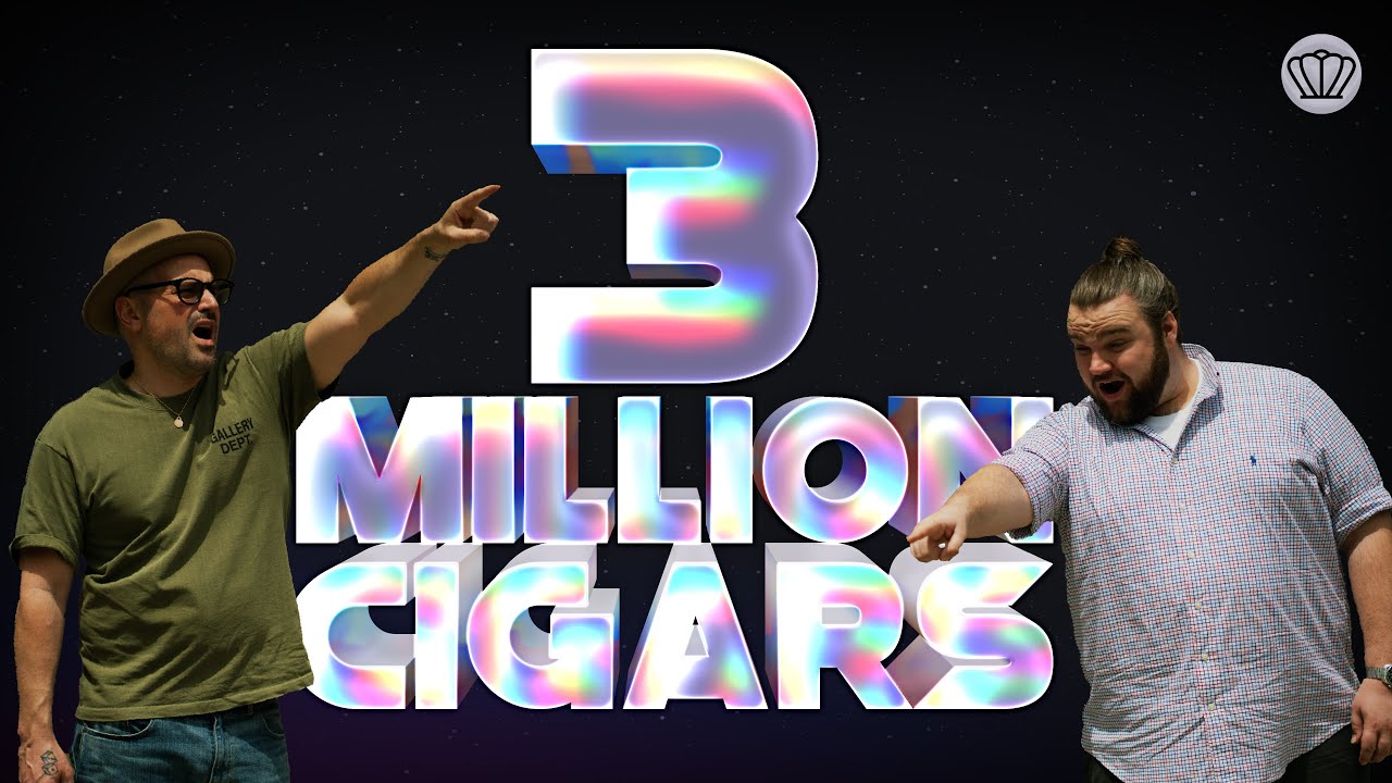 3 Million Cigars (Part 1)