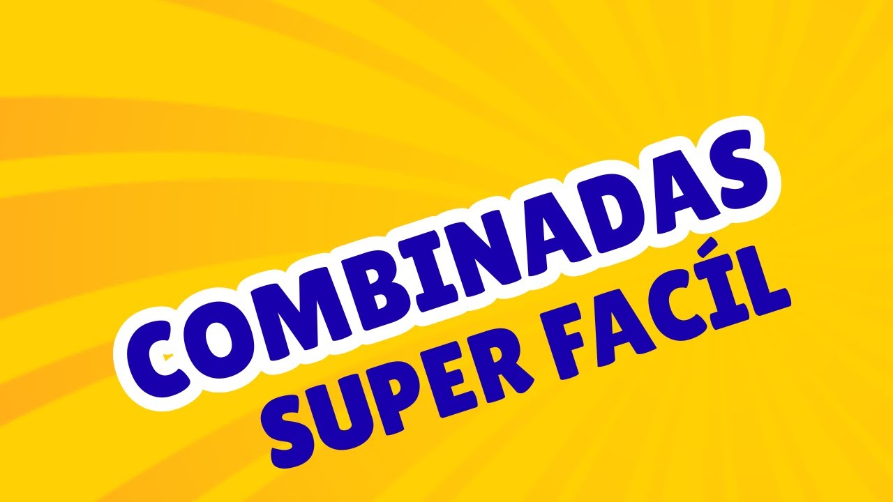 Combinadas paso a paso .