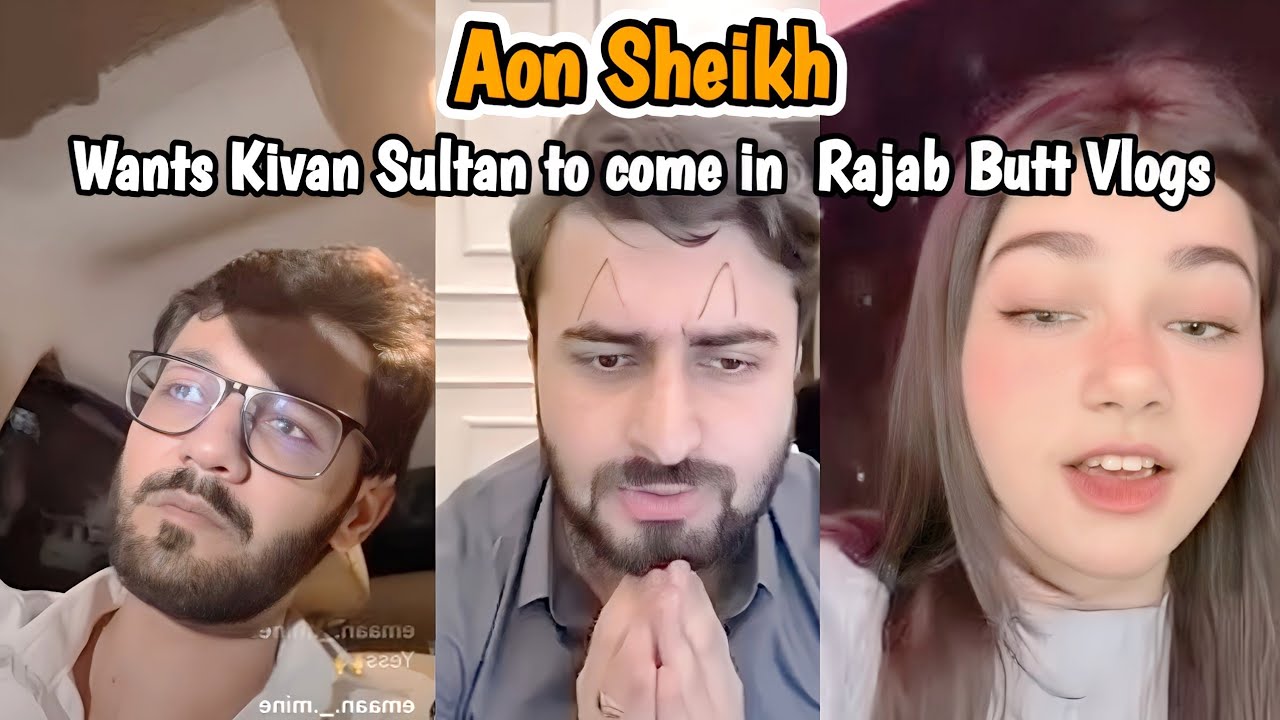 Aon Sheikh Wants Kivan Sultan To Come In Rajab Butt Vlogs | Syed is Live