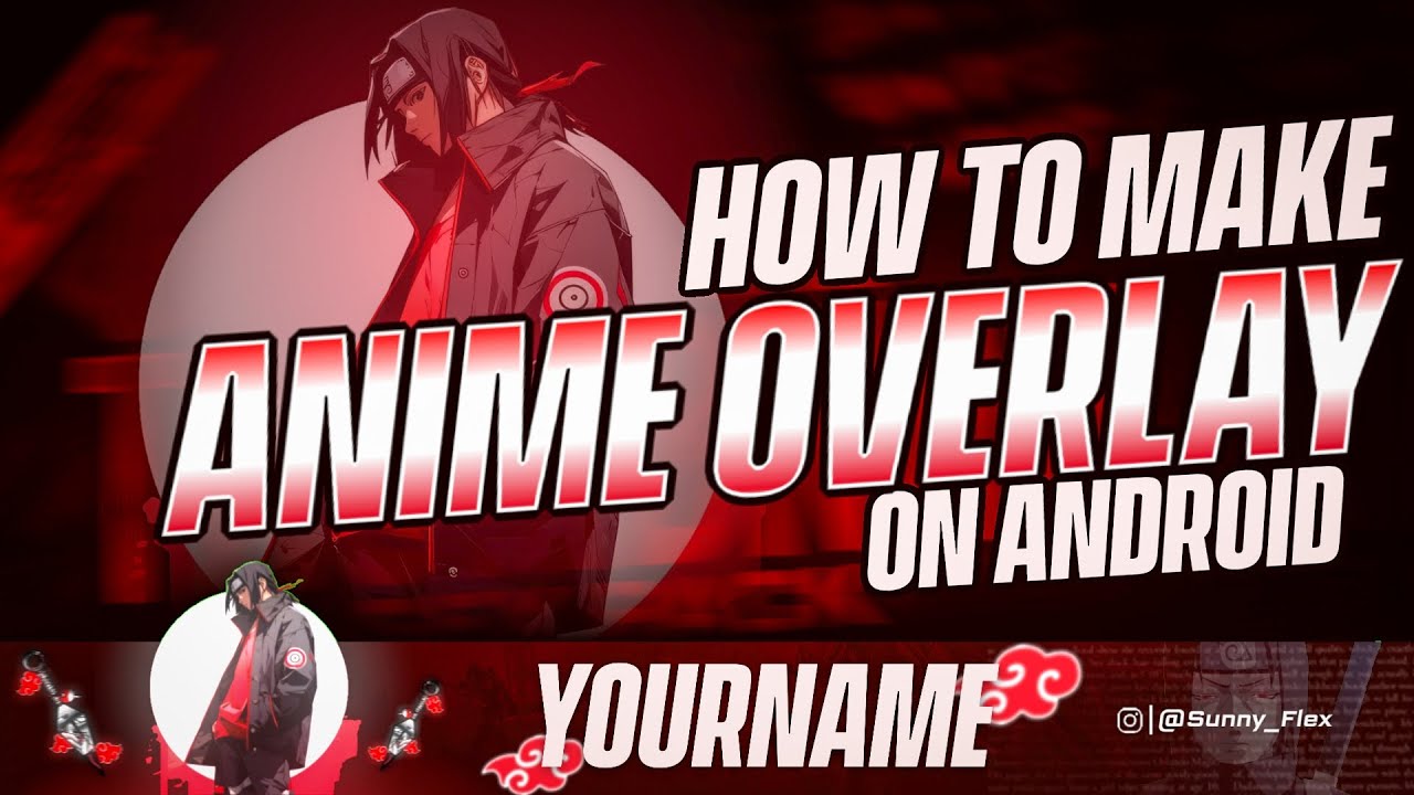 How To Make Anime Stream Overlay || Itachi stream overlay tutorial Android & Ios