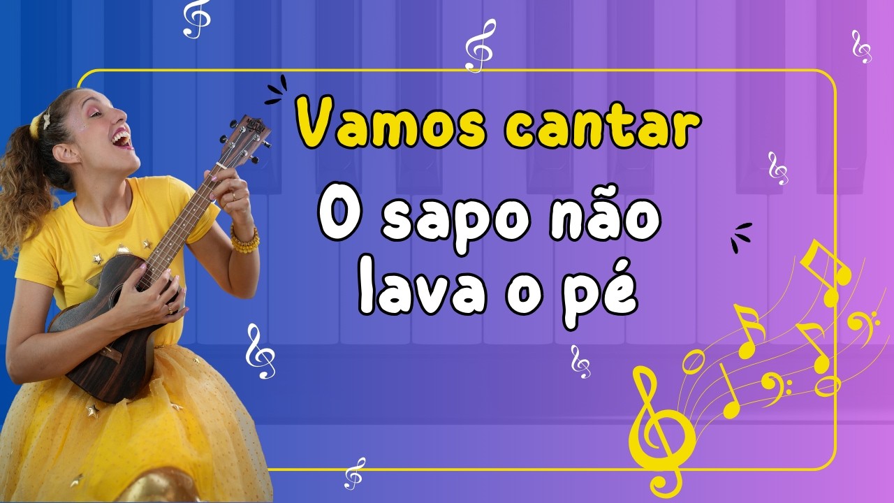 Vamos cantar  O sapo não lava o pé
