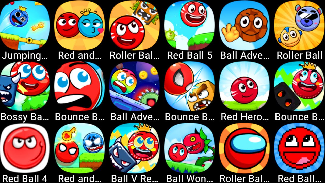 Roller Ball X,Red Ball 4, Blue Ball 10, Ball Wonder, Roller Ball 6,Roller Ball 5,Bossy Ball 5......
