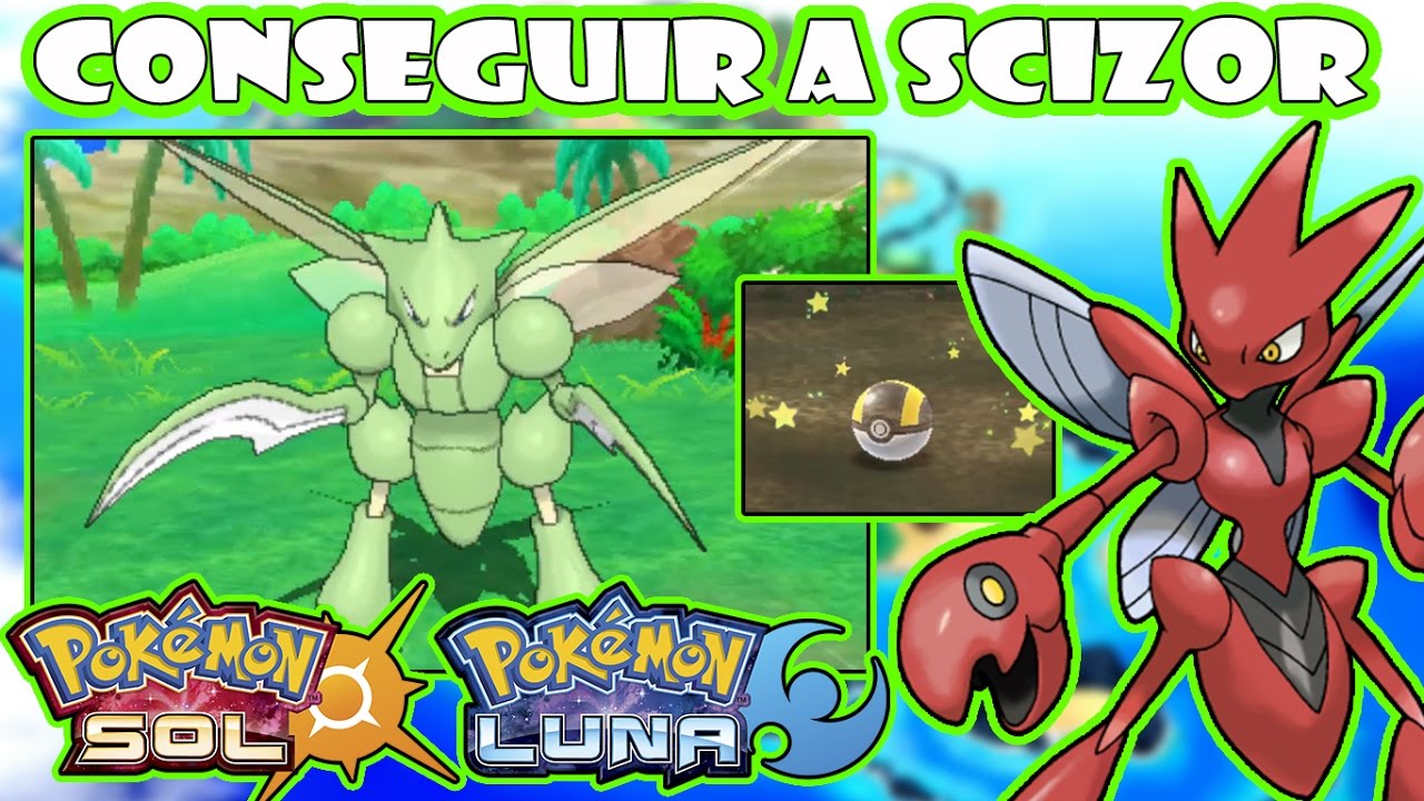 ★POKEMON SOL Y LUNA CONSEGUIR A SCIZOR / CAPTURAR A SCHYTER★