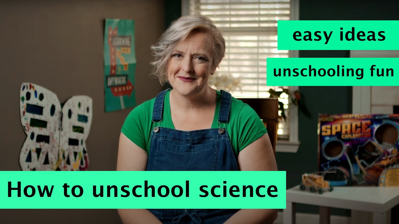 How to Unschool Science