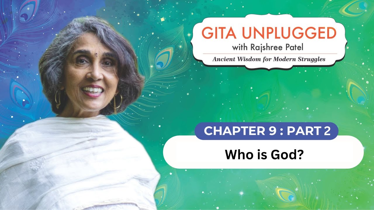 Who is God? | Chapter 9 - Part 2 | Gita Unplugged with Rajshree Patel