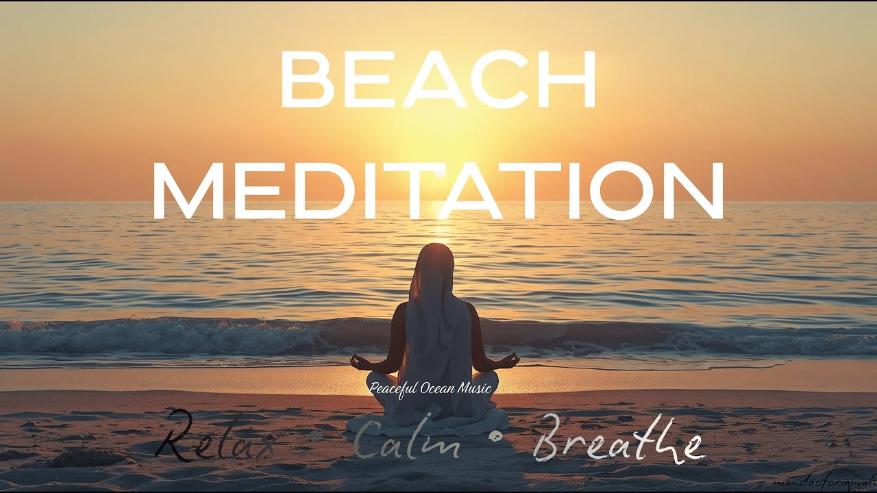 Peaceful Beach Meditation Music 🌊 | Calm Ocean Waves | Relax & Unwind