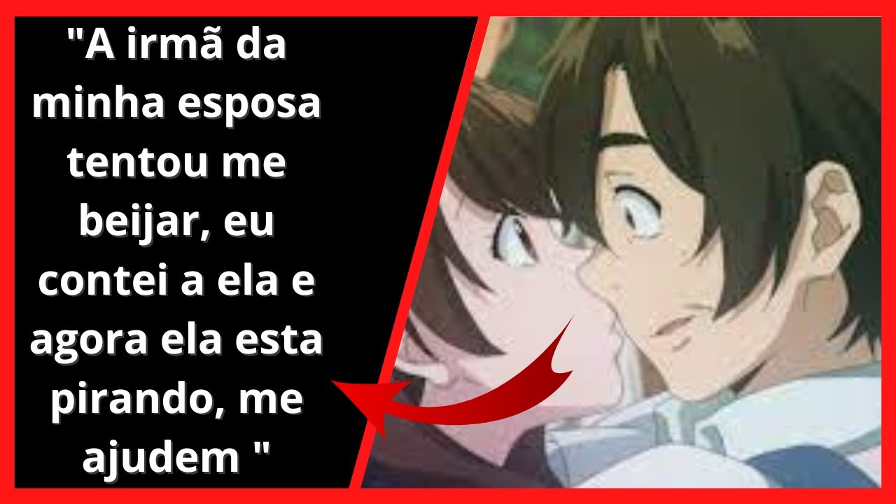 A IRMÃ DA MINHA ESPOSA TENTOU ME BEIJAR E A MINHA ESPOSA ESTÁ PIRANDO! / RELATOS DO REDDIT