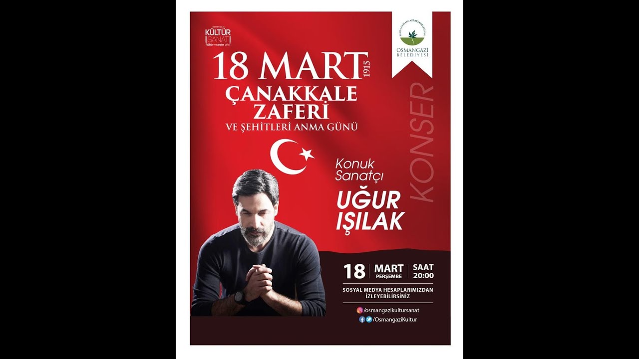 18 Mart &Ccedil;anakkale Zaferi ve Şehitleri Anma G&uuml;n&uuml; Uğur Işılak Konseri