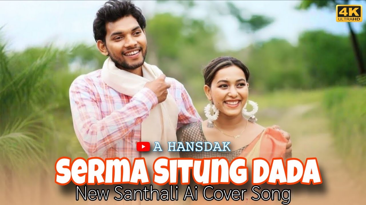 Serma Situng Dada Santhali Song// New Santhali Video Song 2026//Ai Cover Song 2026//@AHansdak2007 