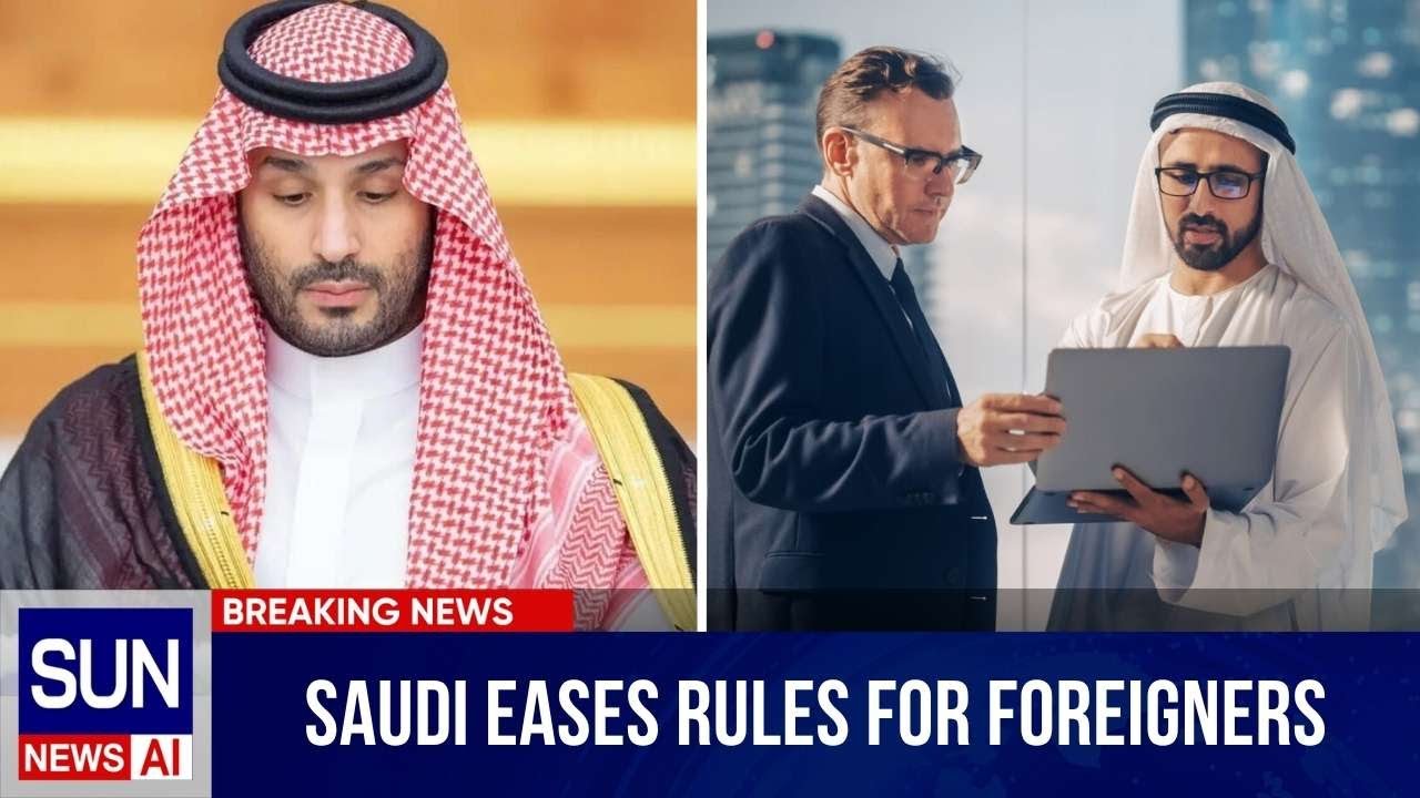 Saudi Arabia Ends Sponsorship Requirement for Foreigners | Major Relief Announced | SUN NEWS AI