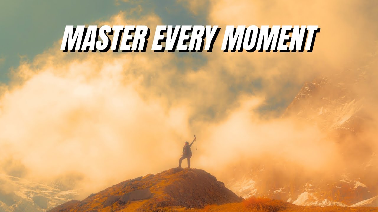 MASTER EVERY MOMENT - Motivational Speech