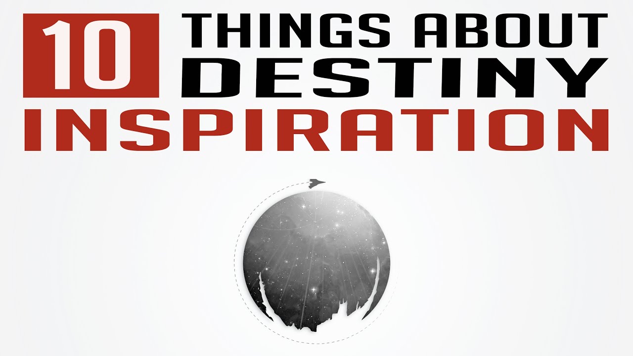 10 Things You Don't Know About Destiny Inspiration
