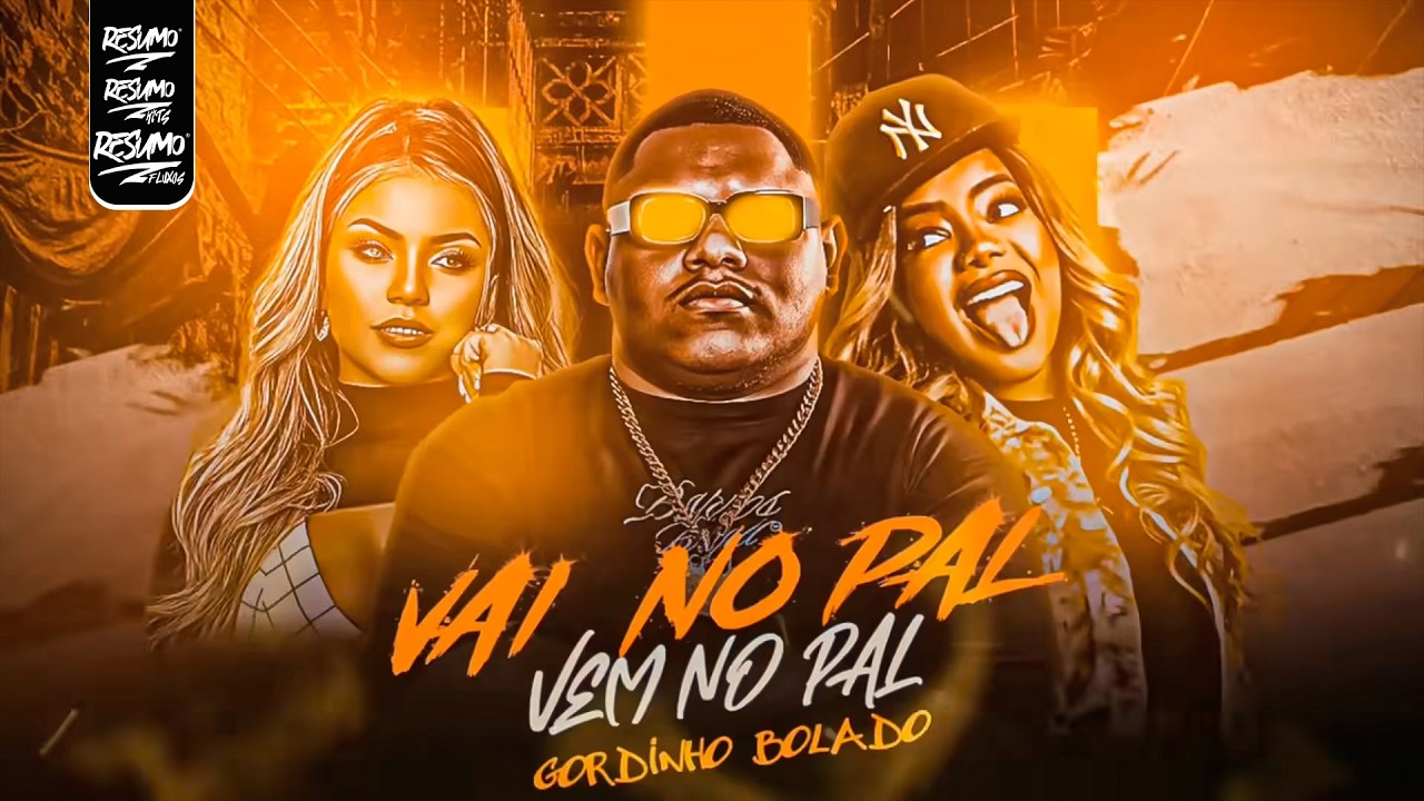 VAI NO PAL VEM NO PAL - GORDINHO BOLADO