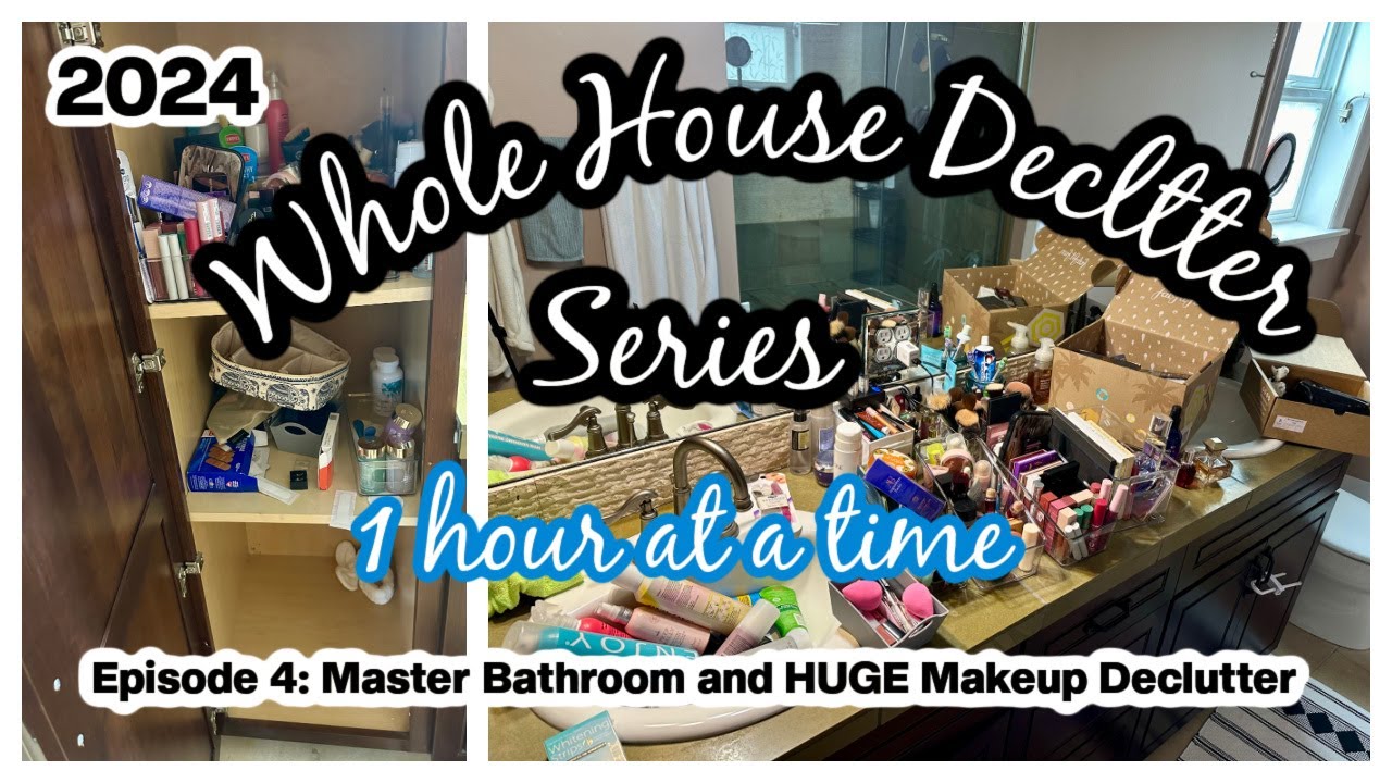2024 WHOLE HOUSE DECLUTTER SERIES | 1HR AT A TIME | EPISODE 4: MASTER BATHROOM + MAKEUP DECLUTTER