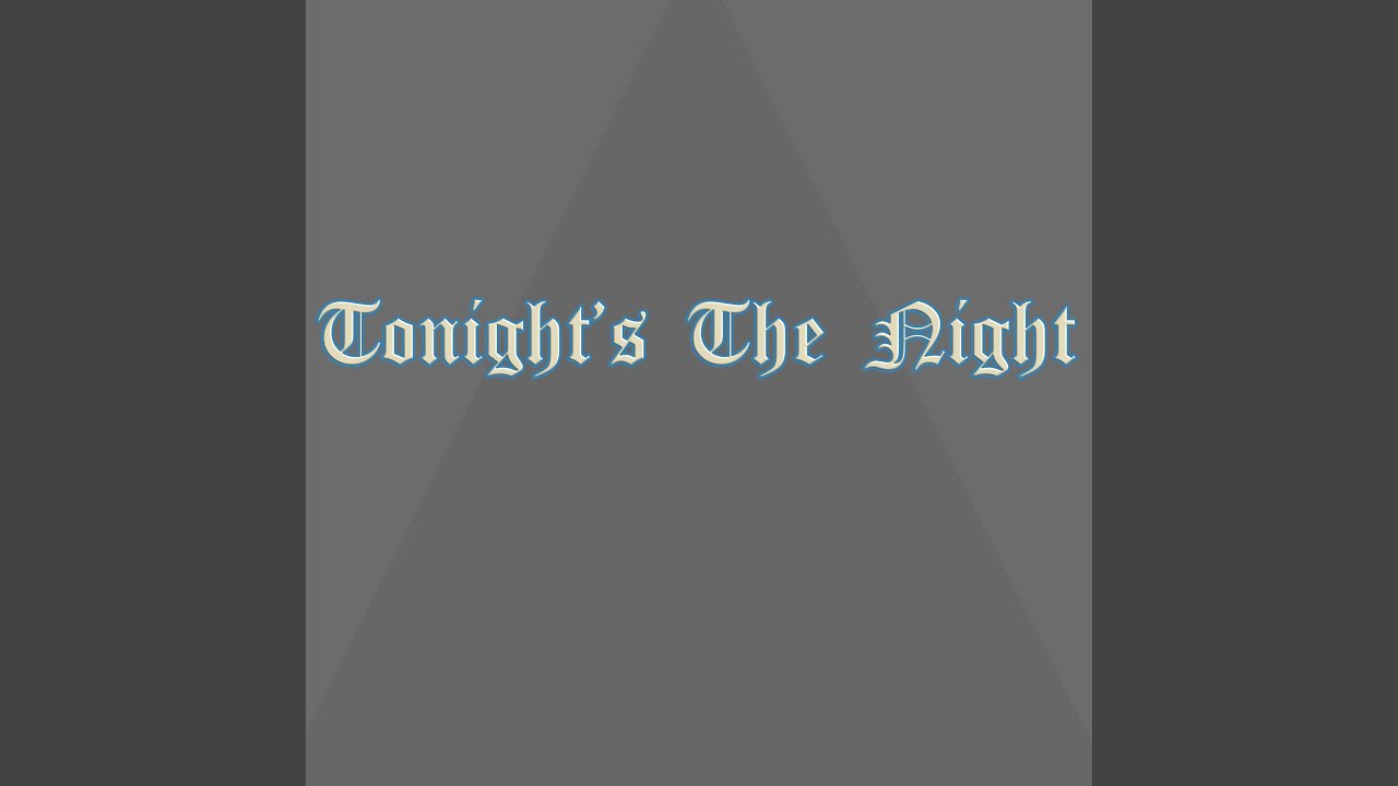 Tonight’s the Night