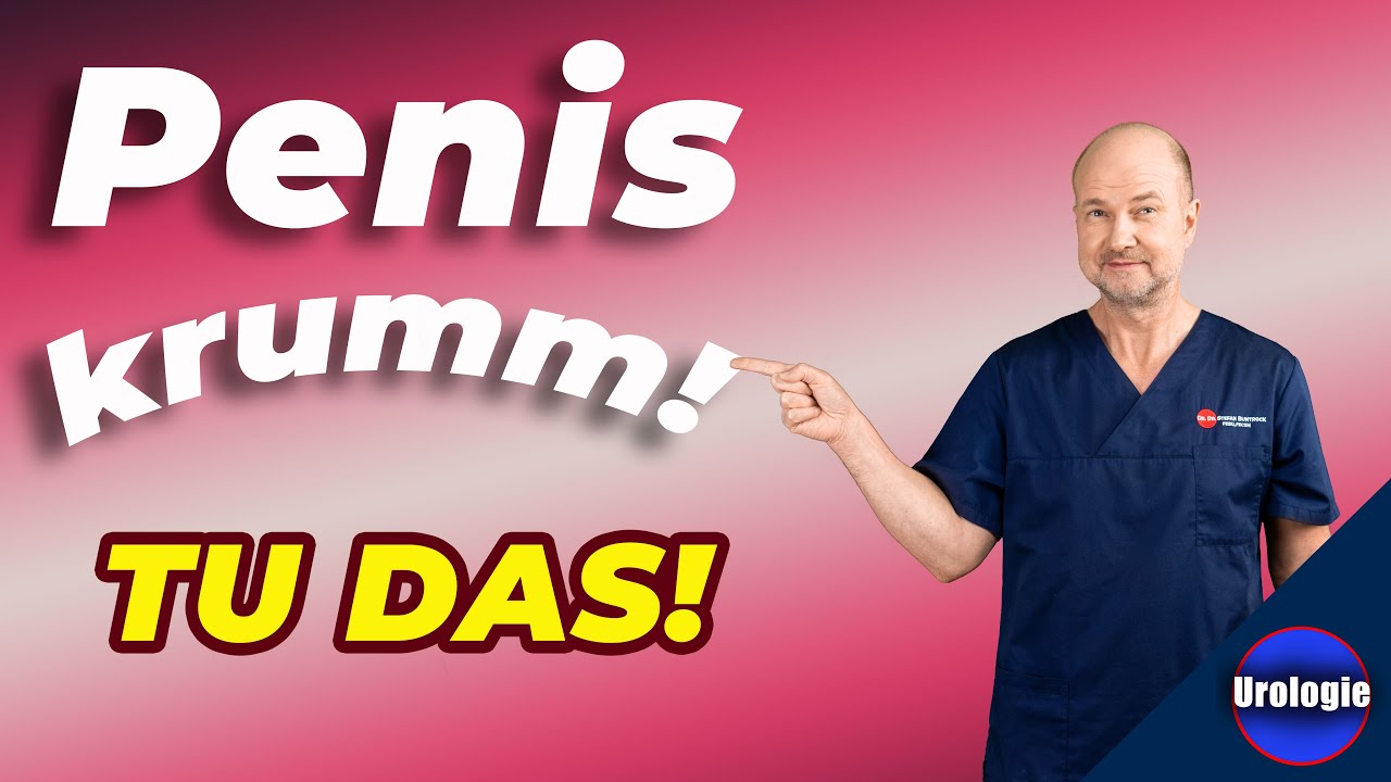 Was tun, wenn der Penis plötzlich krumm ist?  | Urologie