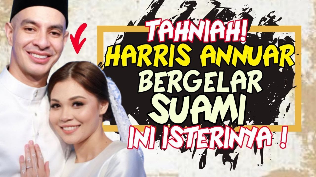 Tahniah! Harris Annuar Selamat BergeIar Suami! Ini Isterinya!
