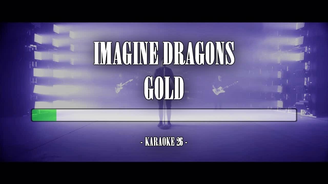Imagine Dragons - Gold - Karaoke (26) [Original Instrumental]