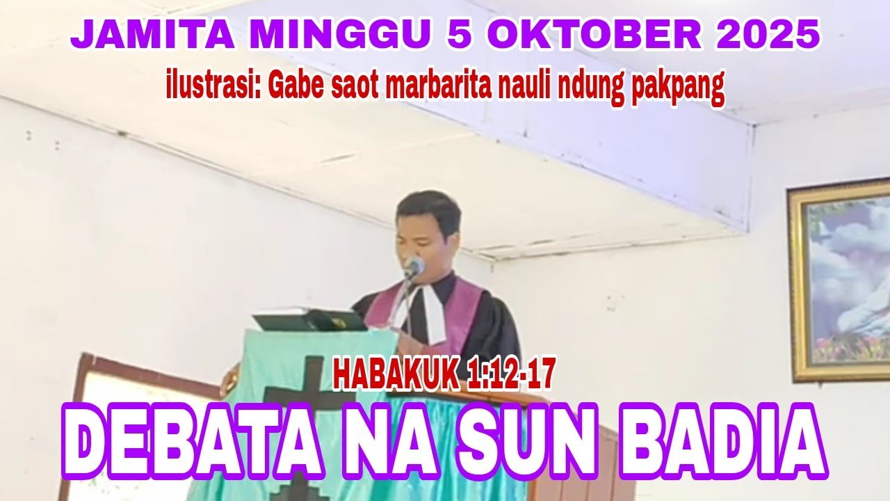 JAMITA MINGGU 5 OKTOBER 2025: DEBATA NA SUN BADIA (HABAKUK 1:12-17)