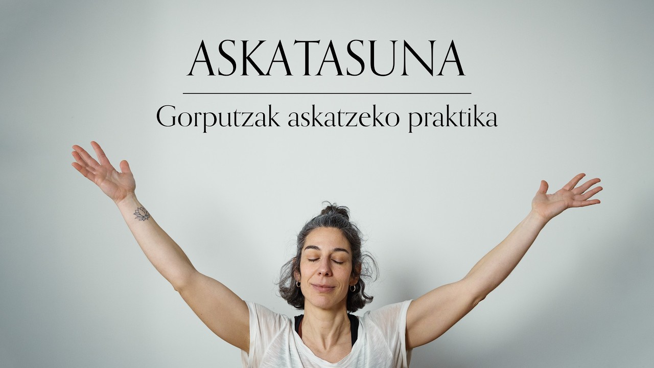 ASKATASUNA - Gorputzak askatzeko praktika