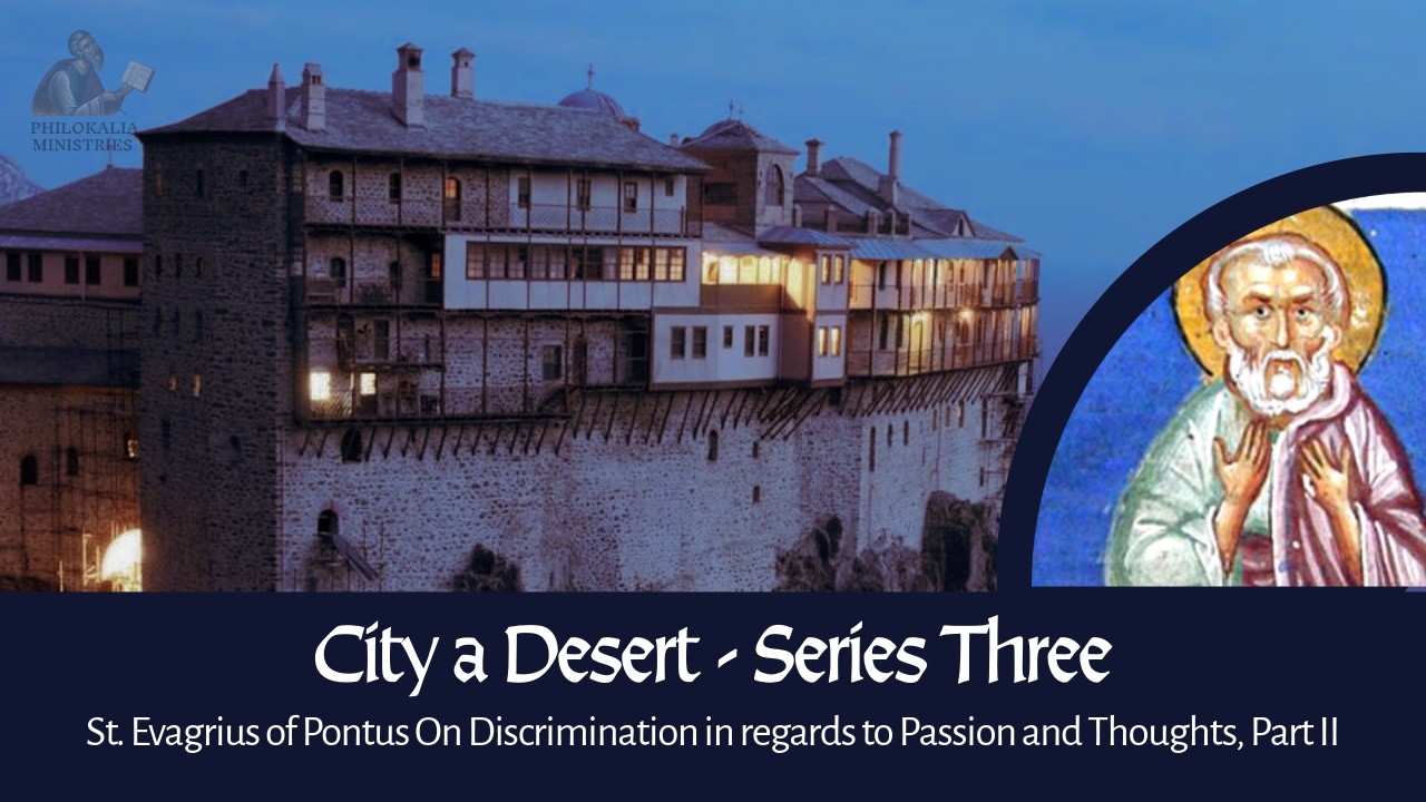 City a Desert - Series Three: Evagrius of Pontus On Discrimination in Passion and Thoughts, Part II