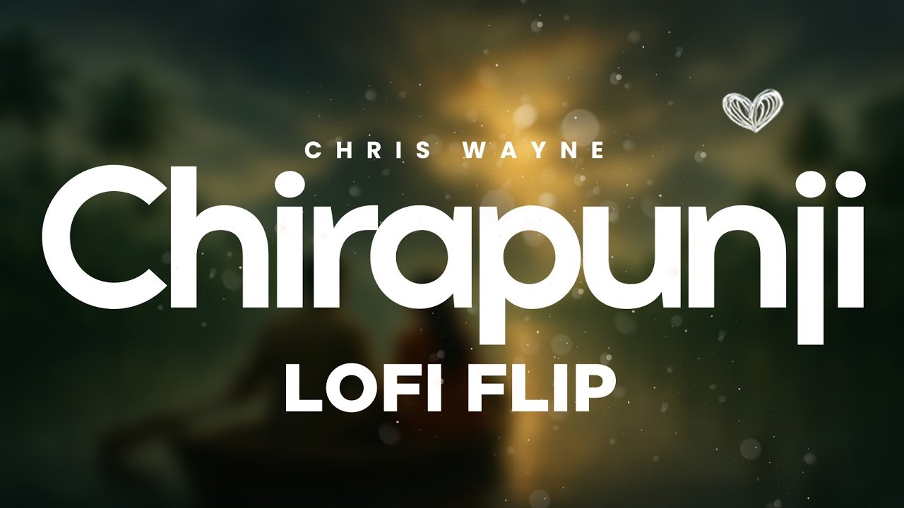 Chirapunji Lofi Flip - Chris Wayne | Hanan Shaah | Nihal Sadiq