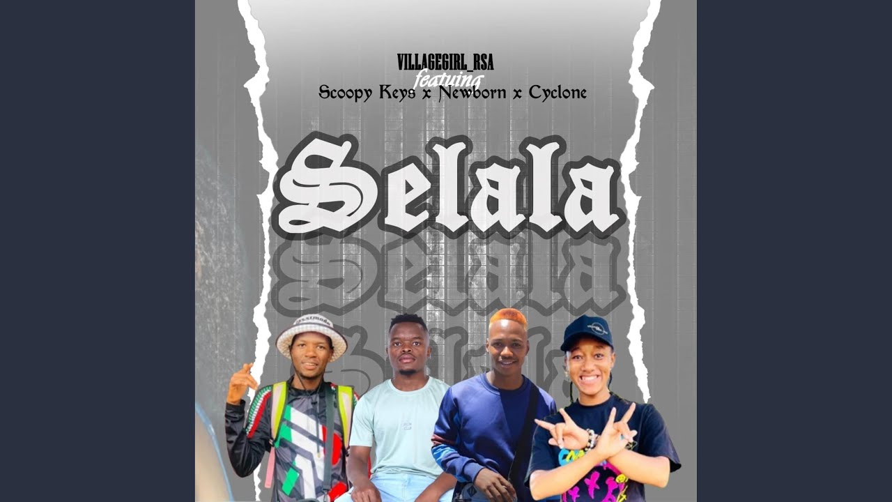 Selala (feat. Scoopy Keys, Newborn SA & Cyclone)