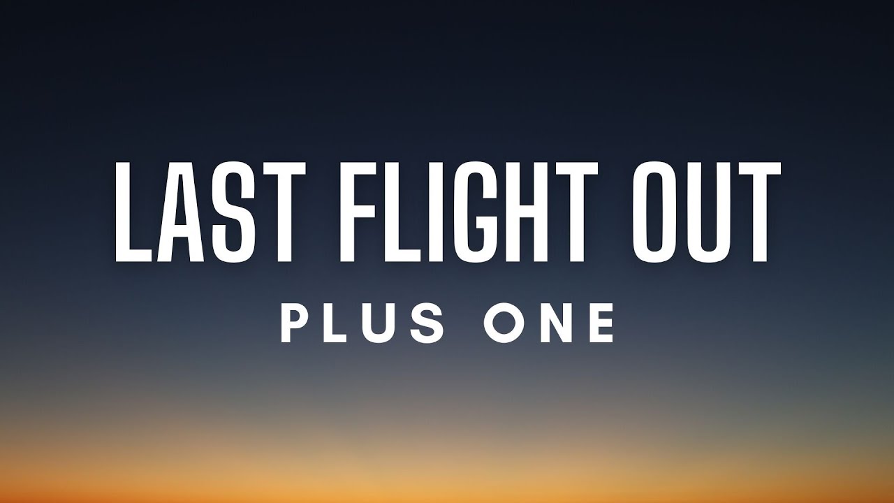Plus One - Last Flight Out (Lyrics)