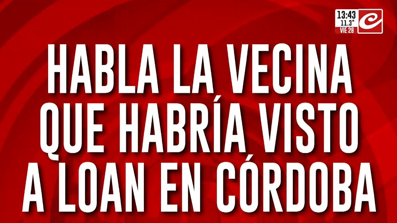 Habló la mujer que habría visto a Loan en Córdoba: 