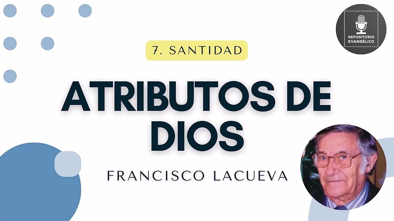 Francisco Lacueva - Atributos de Dios - 7. Santidad
