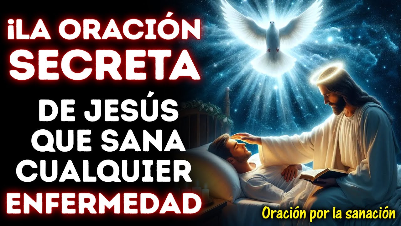URGENTE:  &iexcl;LA ORACI&Oacute;N SECRETA DE JES&Uacute;S QUE SANA CUALQUIER ENFERMEDAD AL INSTANTE!