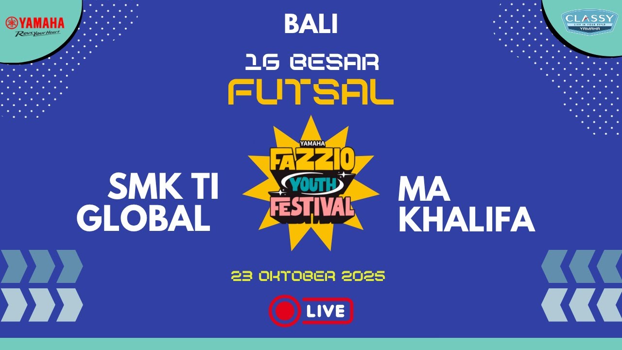 🔴SMK TI GLOBAL VS MA KHALIFA - 16 Besar Futsal Yamaha Fazzio Youth Festival Bali 2025