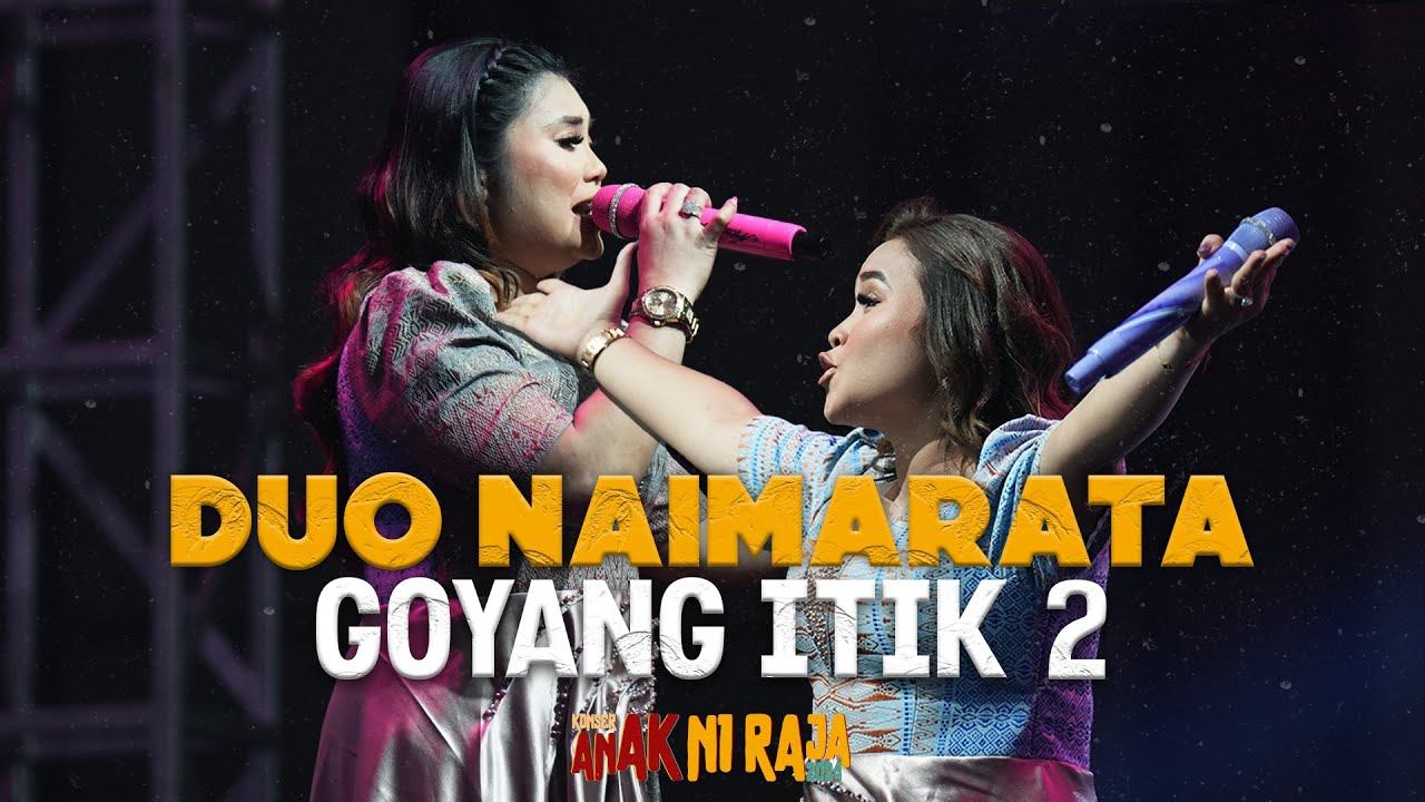 DUO NAIMARATA - GOYANG ITIK 2 ( Live Konser Anak Ni Raja 2024 )