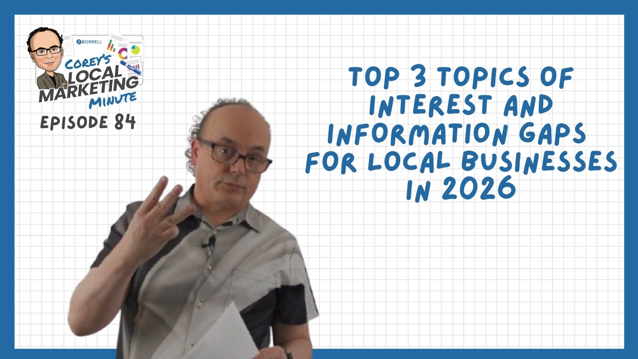 Top 3 Topics of Interests and Information Gaps for Local Businesses in 2026 (EP 84)