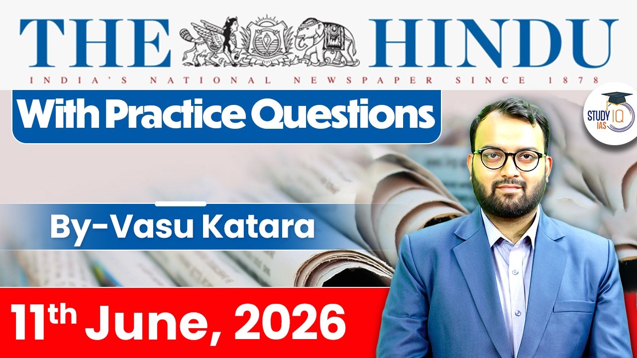 The Hindu Newspaper Analysis Today | 11 June 2026 | UPSC Current Affairs | Hindu Editorial | StudyIQ