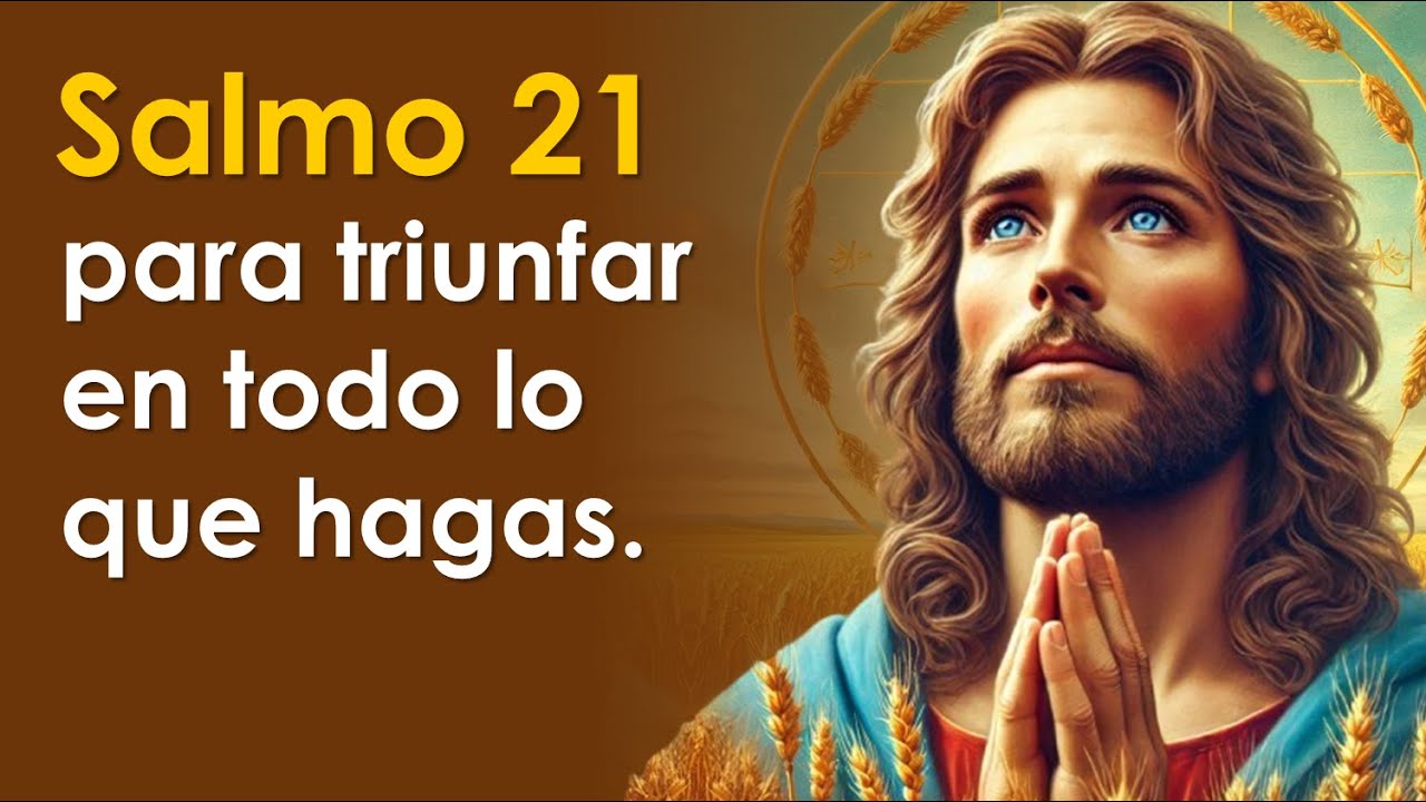 SALMO 21, el salmo para triunfar en todo lo que te hagas | ORANDO CON LOS SALMOS 🙏