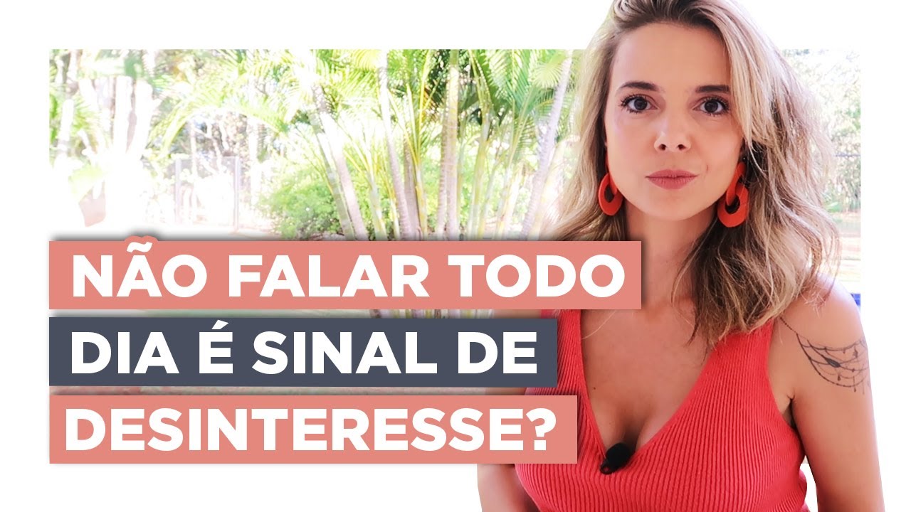 Não Falar Todo Dia é Sinal de Desinteresse? | Especialista em Conquista | Luiza Vono