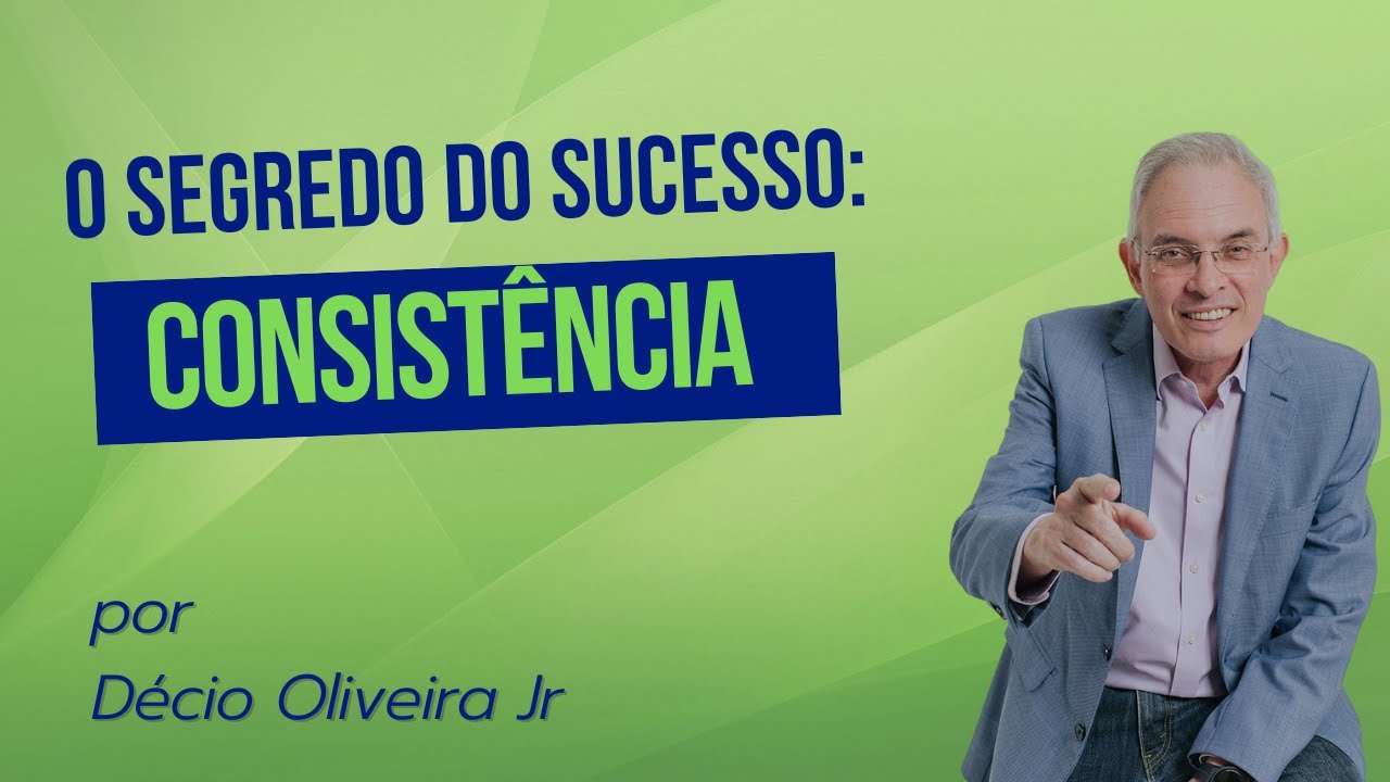 O Segredo do Sucesso: Consistência Através da Visão Sistêmica | por Décio Fábio de Oliveira Jr