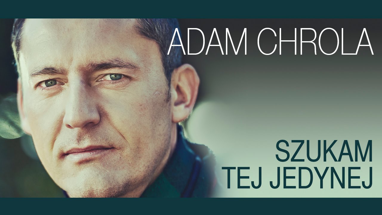 Adam Chrola - Szukam tej jedynej (Oficjalny teledysk)