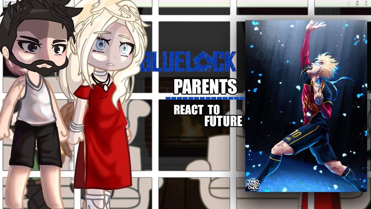 Blue Lock Parents React To Future / Itoshi sae, Isagi, Kaiser