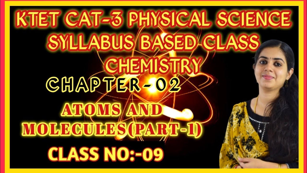 KTET Cat-3 Physical Science Series| Atoms and Molecules|Strictly Syllabus Based Class|Class No:9