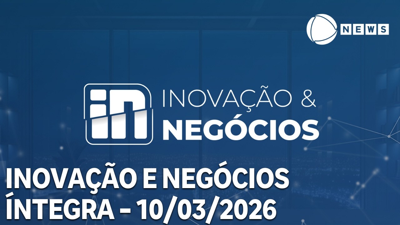 Inovação e Negócios - 10/03/2026