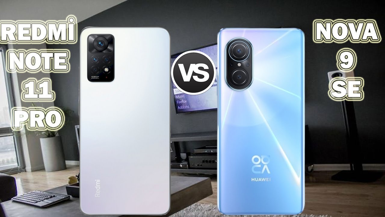 Huawei Nova 9 SE vs Redmi Note 11 Pro