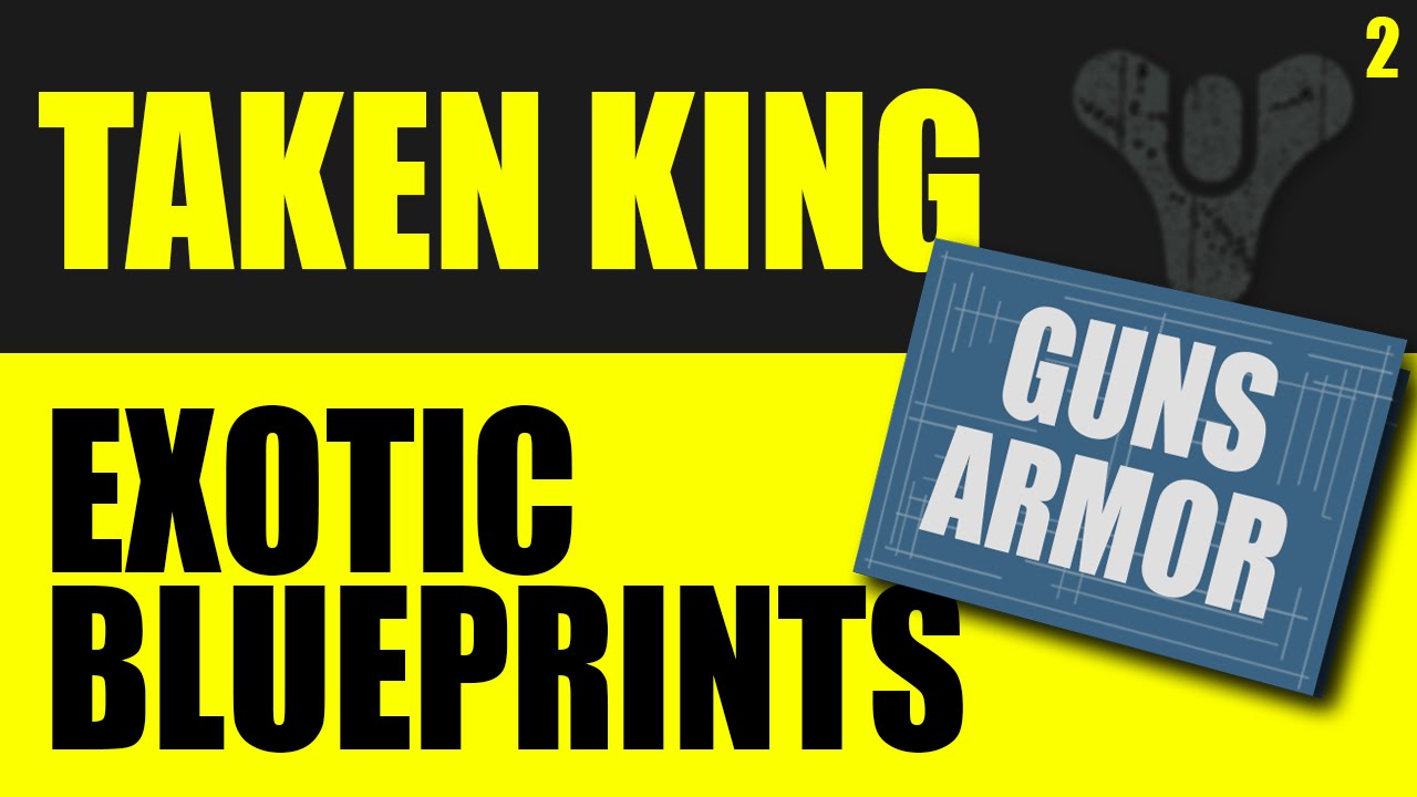 Taken King Story Mode - Exotic Blueprints Explained To A Dummy