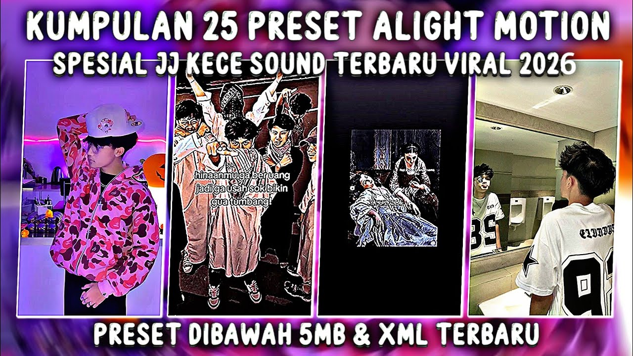 KUMPULAN 25 PRESET ALIGHT MOTION KECE TERBARU 2026 TREN JJ VIRAL TIKTOK DI BAWAH 5MB 
