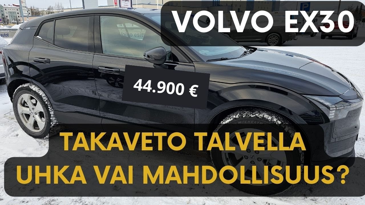 Volvo EX30 takaveto & talvikeli - uhka vai mahdollisuus?