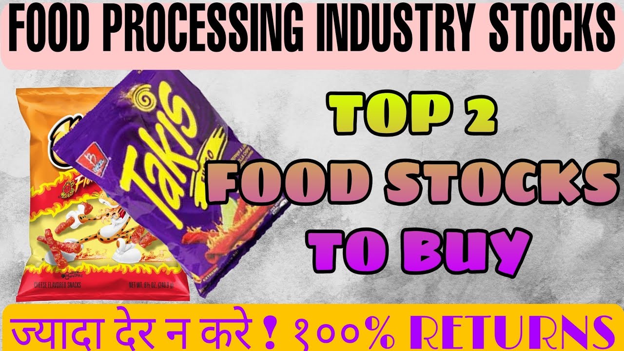 Top Food Processing Stocks to buy today in 2021 || Best Shares in food industry with 1 year Returns.