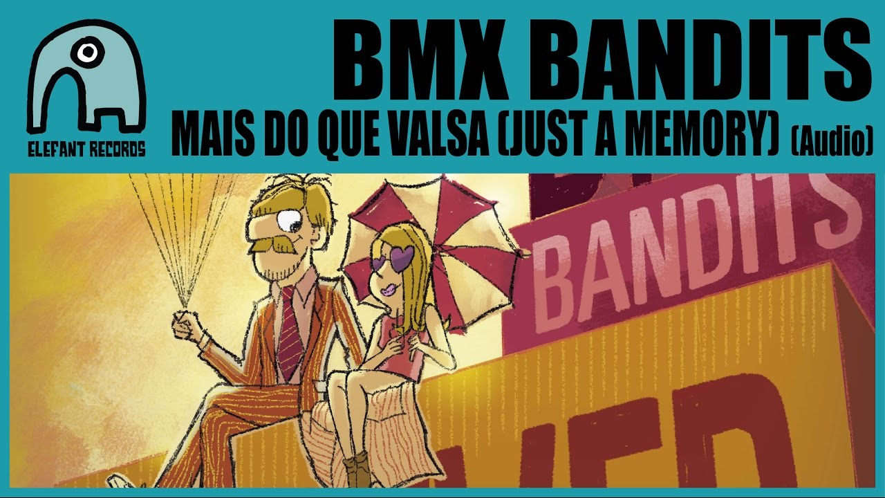 BMX BANDITS - Mais Do Que Valsa&nbsp;(Just A Memory) [Audio]