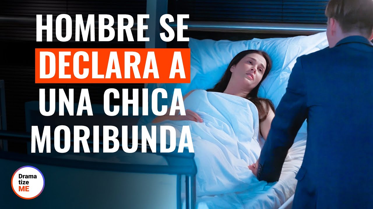 Hombre se declara a una chica moribunda | @DramatizeMe Español